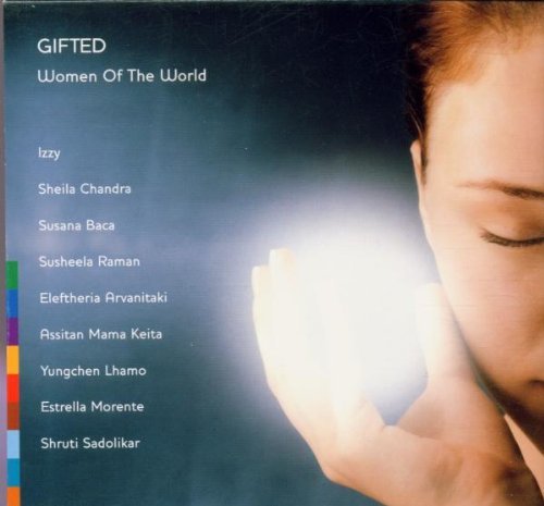 Gifted: Women Of The World/Gifted: Women Of The World@Chandra/Baca/Raman/Lhamo