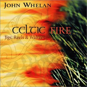 John Whelan/Celtic Fire