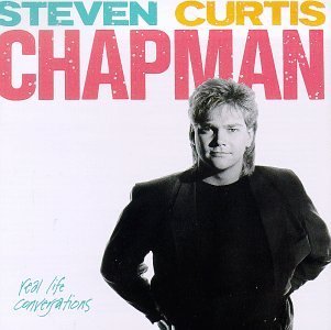 Steven Curtis Chapman Real Life Conversations 