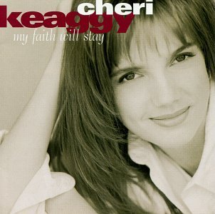 Cheri Keaggy/My Faith Will Stay