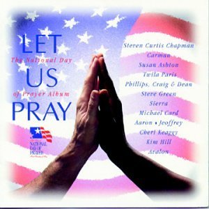 Let Us Pray/Let Us Pray@Steven Curtis Chapman/Carman@Ashton/Paris/Green/Avalon/Hill