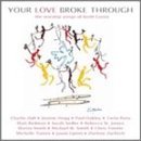 Your Love Broke Through/Worship Songs Of Keith Green