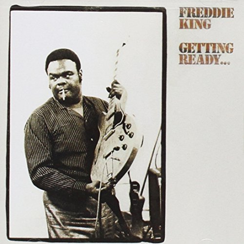 Freddie King/Getting Ready