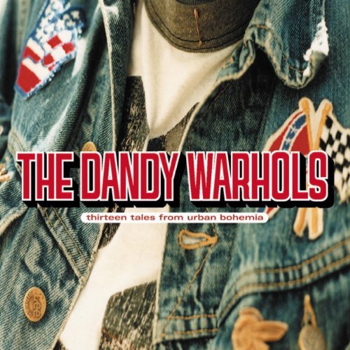 Dandy Warhols/Thirteen Tales From Urban Bohe