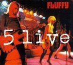 Fluffy/Five Live
