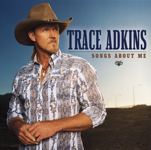 Trace Adkins/Songs About Me@Songs About Me