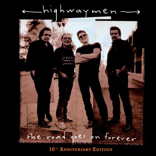 Highwaymen/Road Goes On Forever-10th Anni