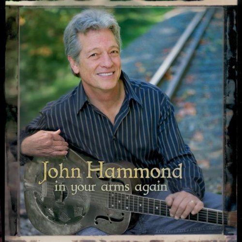 John Hammond/In Your Arms Again