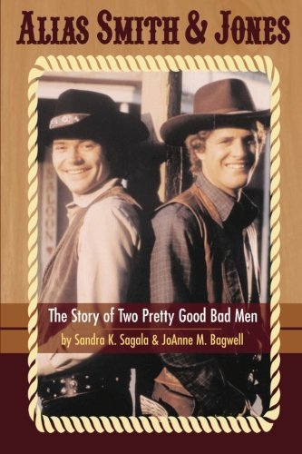 Sandra K. Sagala/Alias Smith & Jones@ The Story of Two Pretty Good Bad Men