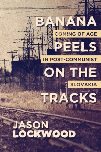 Jason Lockwood/Banana Peels On The Tracks: Coming Of Age In Post-