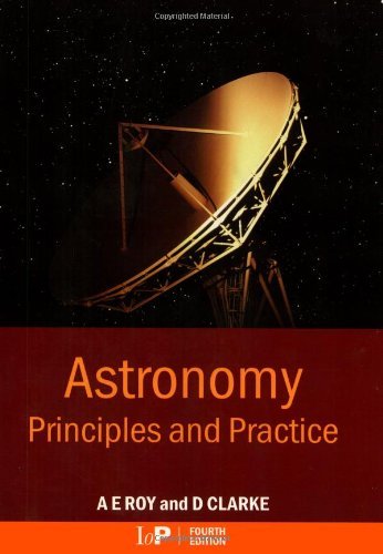A. E. Roy Astronomy Principles And Practice Fourth Edition (pbk) 0004 Edition; 