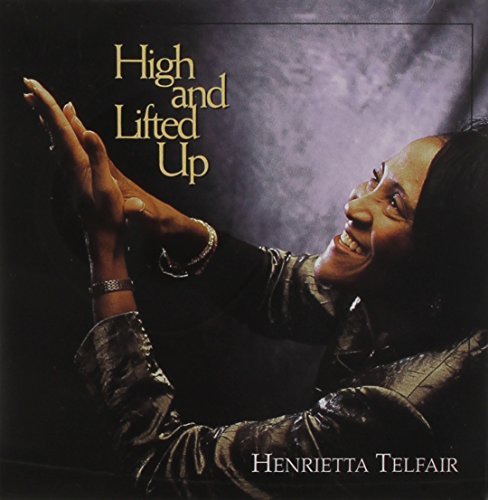 Henrietta Telfair/High & Lifted Up