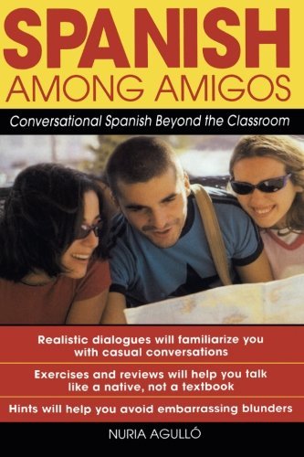 Nuria Agull? Spanish Among Amigos Conversational Spanish Beyond The Classroom 