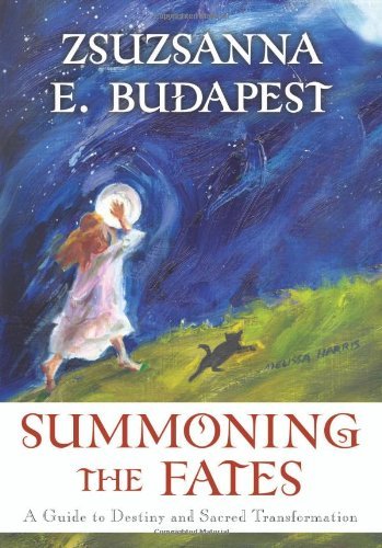 Zsuzsanna Emese Budapest Summoning The Fates A Guide To Destiny And Sacred Transformation 0 Edition; 