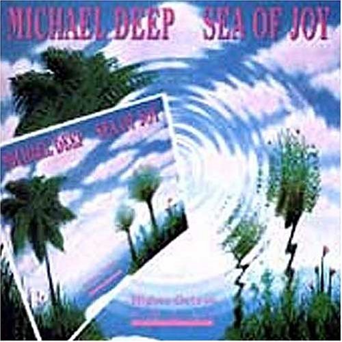Michael Deep/Sea Of Joy