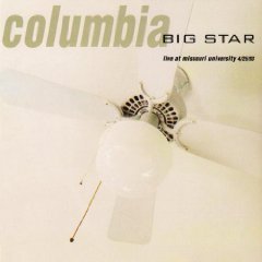 Big Star/Columbia: Live At Missouri Uni