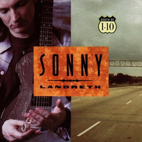 Sonny Landreth/South Of I-10