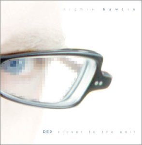 Richie Hawtin/De9-Closer To The Edit