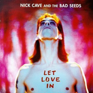 Cave Nick & The Bad Seeds Let Love In 