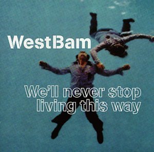 Westbam/We'Ll Never Stop Living This W