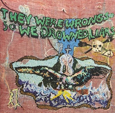 Liars/They Were Wrong So We Drowned