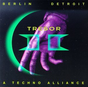 Tresor Ii Berlin Detroit Techno Alliance Maurizio Noxious X 102 Underground Resistance Atkins 
