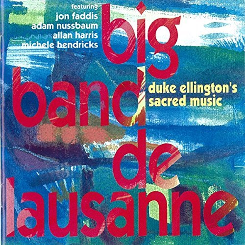 Big Band De Lausanne/Duke Ellington's Sacred Music@Feat. Faddis/Nussbaum/Harris