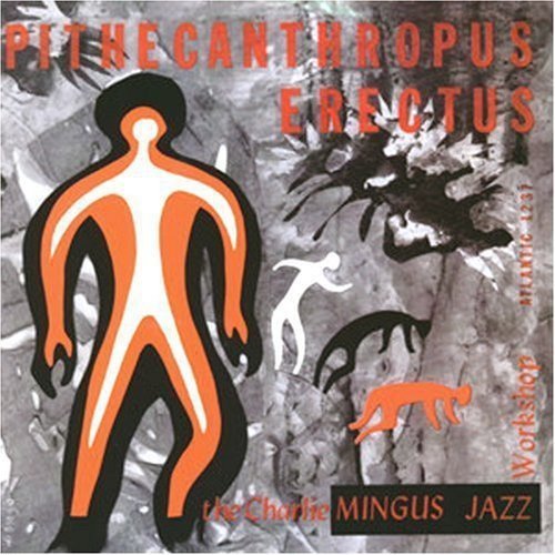 Charles Mingus/Pithecanthropus Erectus