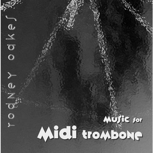 Rodney Oakes/Music For Midi Trombone