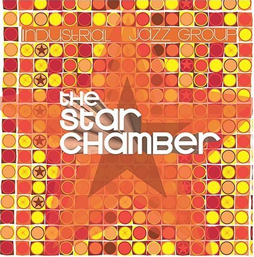 Industrial Jazz Group/Star Chamber