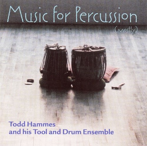 Todd & His Tool & Drum Hammes/Music For Percussion (Mostly)