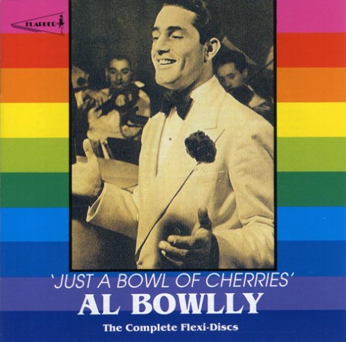 Al Bowlly/Just A Bowl Of Cherries