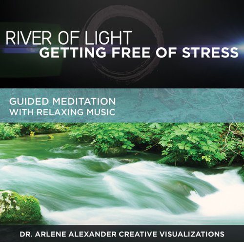 Dr. Arlene Alexander Creative Visualizations/River Of Light: Getting Free