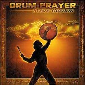 Steve Gordon/Drum Prayer