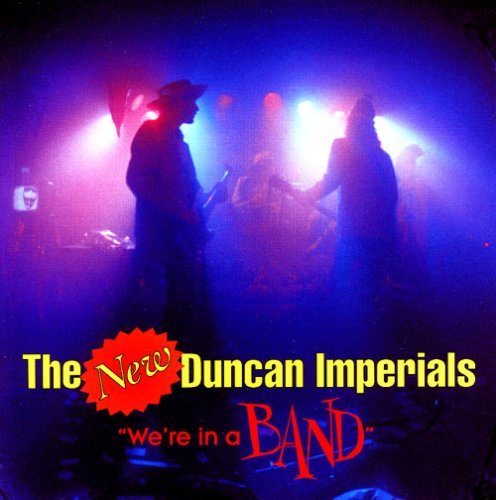 New Duncan Imperials/We'Re In A Band