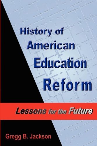 Gregg B. Jackson History Of American Education Reform Lessons For The Future 