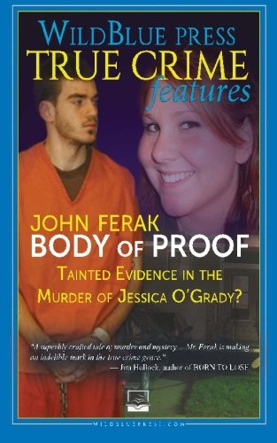 John Ferak/Body of Proof@ Tainted Evidence In The Murder of Jessica O'Grady