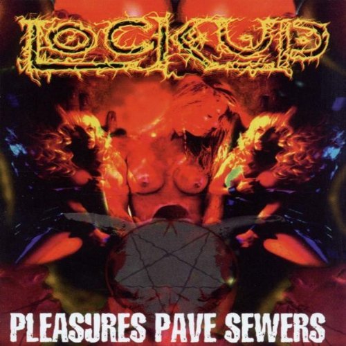 Lock Up/Pleasures Pave Sewers