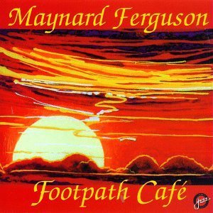 Maynard Ferguson/Footpath Cafe