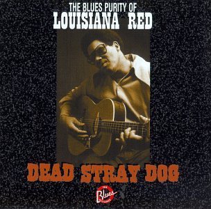 Louisiana Red/Dead Stray Dog