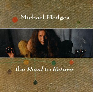 Michael Hedges/Road To Return