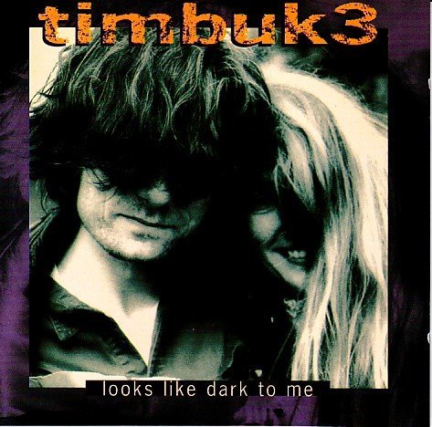 Timbuk 3/Looks Like Dark To Me (Ep)