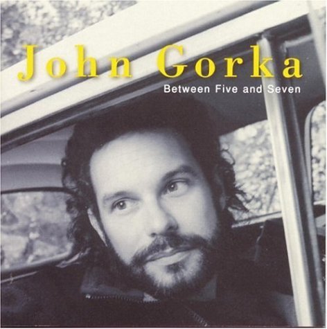John Gorka/Between Five & Seven
