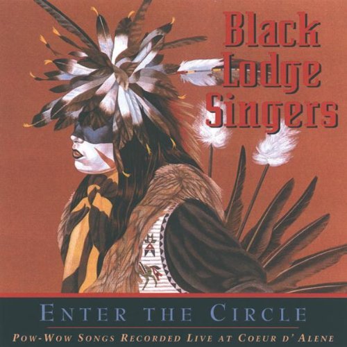 Black Lodge Singers/Enter The Circle-Pow Wow Songs