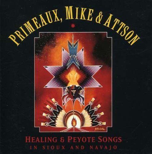 Primeaux & Mike/Peyote & Healing Songs