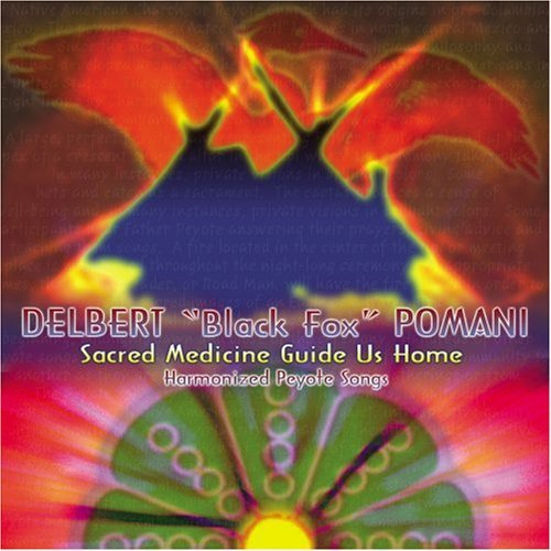 Delbert Black Fox Pomani/Sacred Medicine Guide Us Home