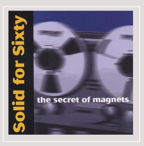 Solid For Sixty/Secret Of Magnets