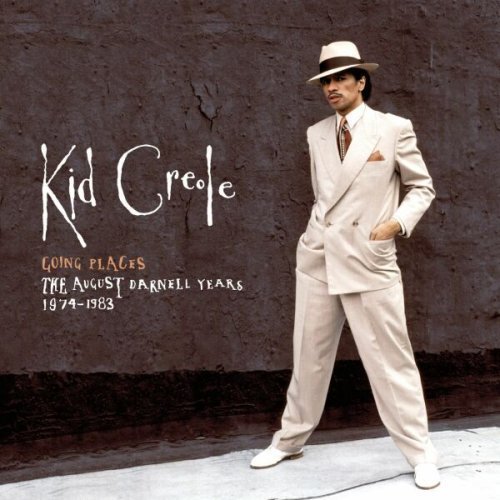 Kid Creole/Going Places: August Darnell Y