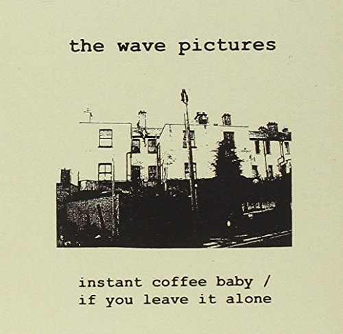 Wave Pictures/Instant Coffee Baby