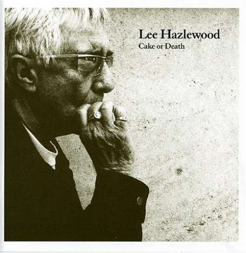 Lee Hazlewood/Cake Or Death